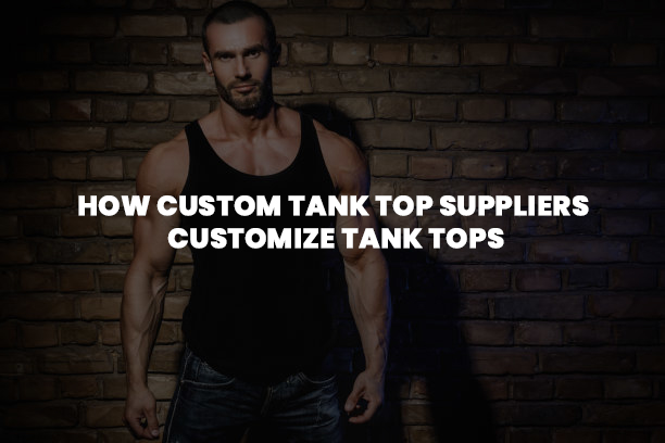 custom tank top suppliers